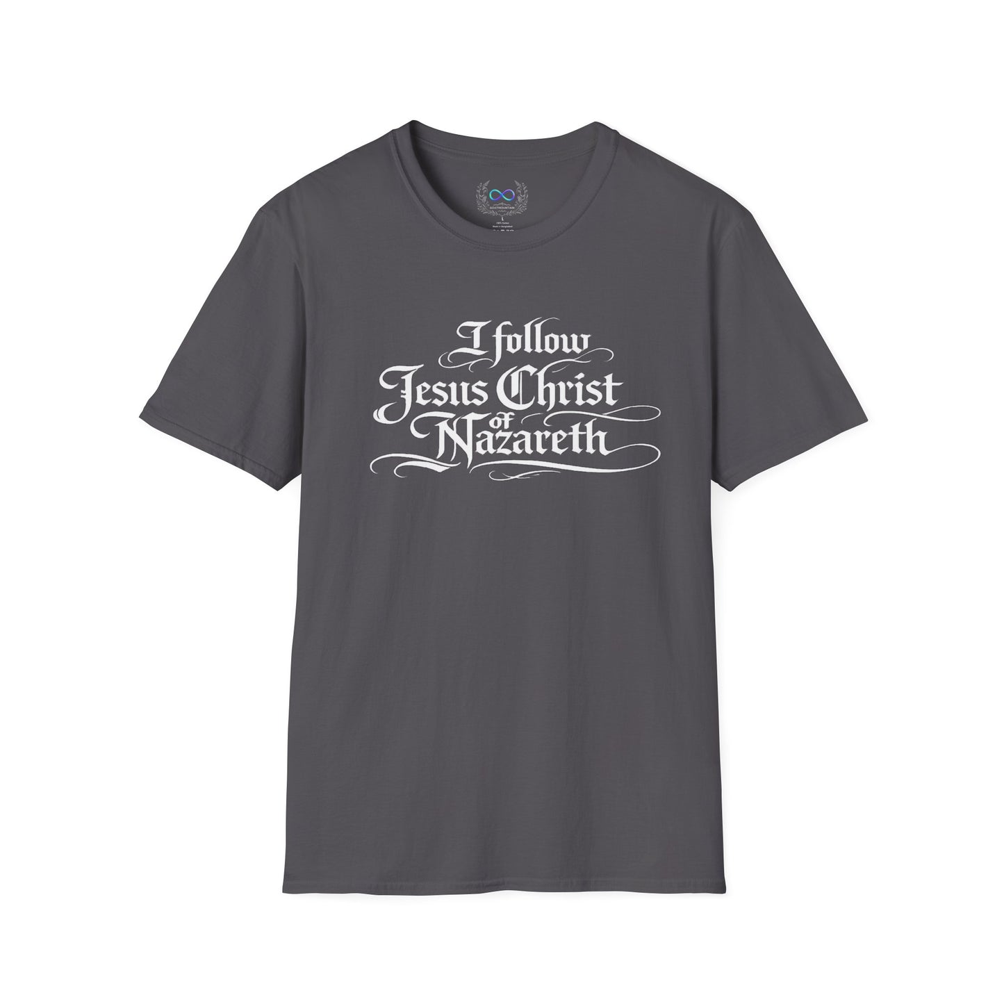 I Follow Jesus Christ of Nazareth T-Shirt