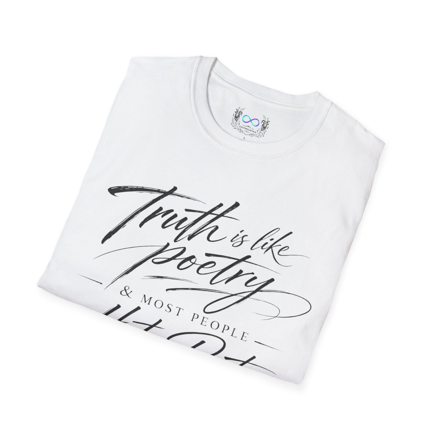 Truth Is Like Poetry - T-Shirt