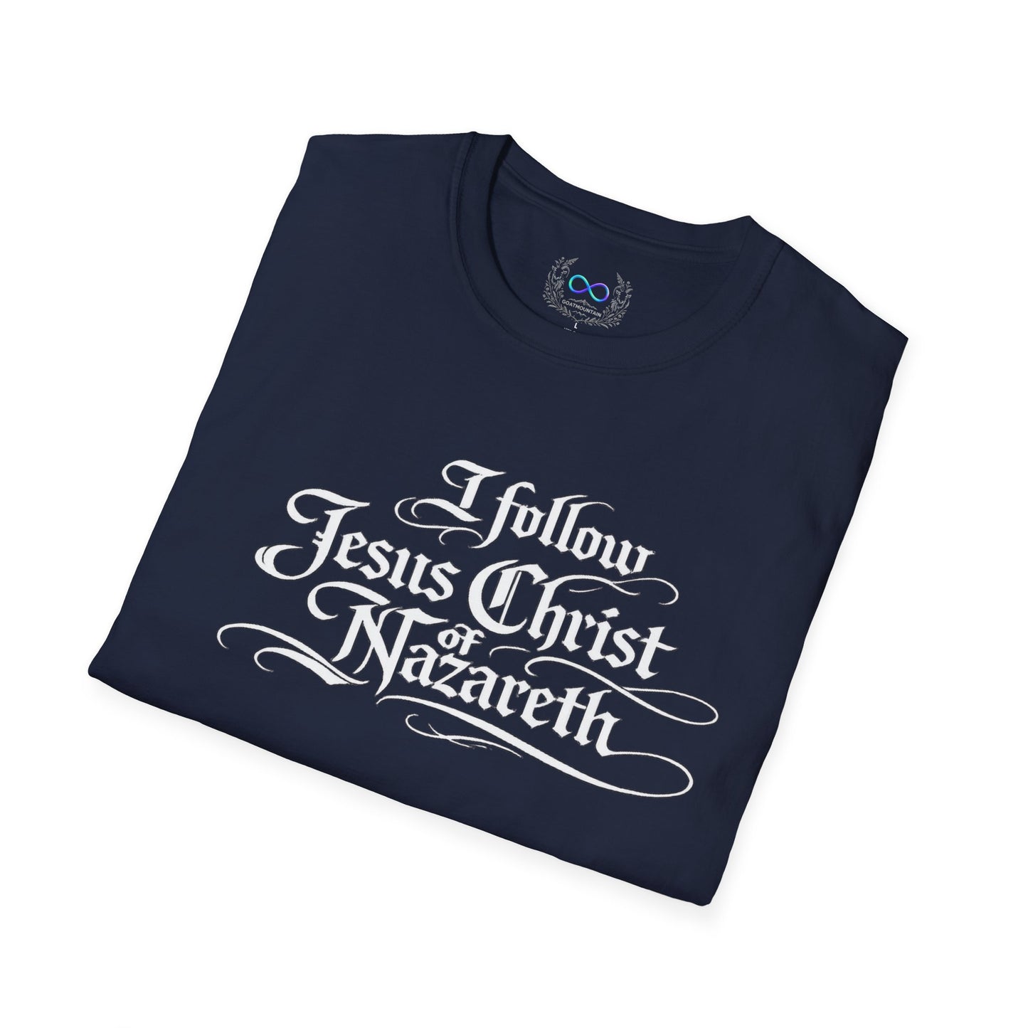 I Follow Jesus Christ of Nazareth T-Shirt