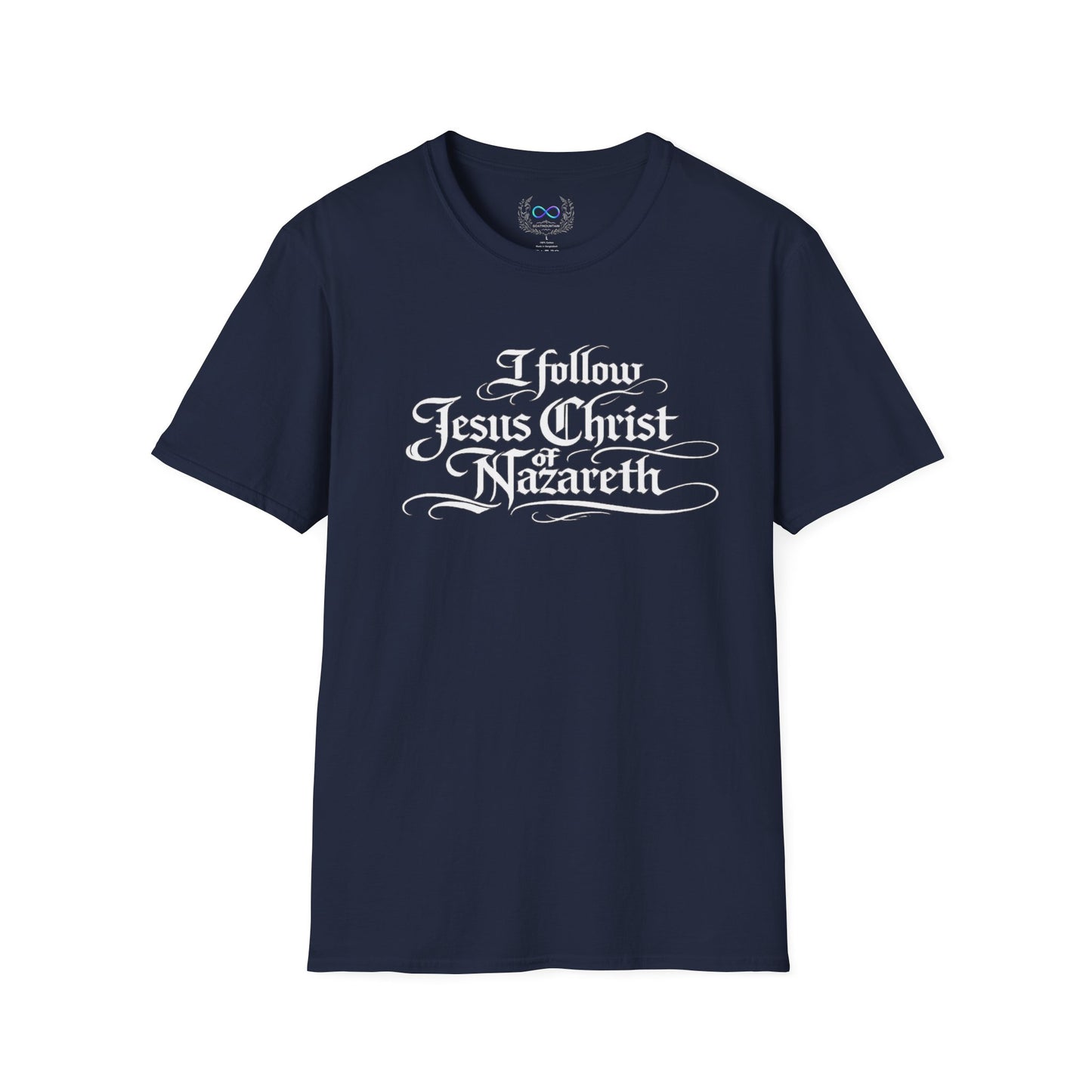 I Follow Jesus Christ of Nazareth T-Shirt