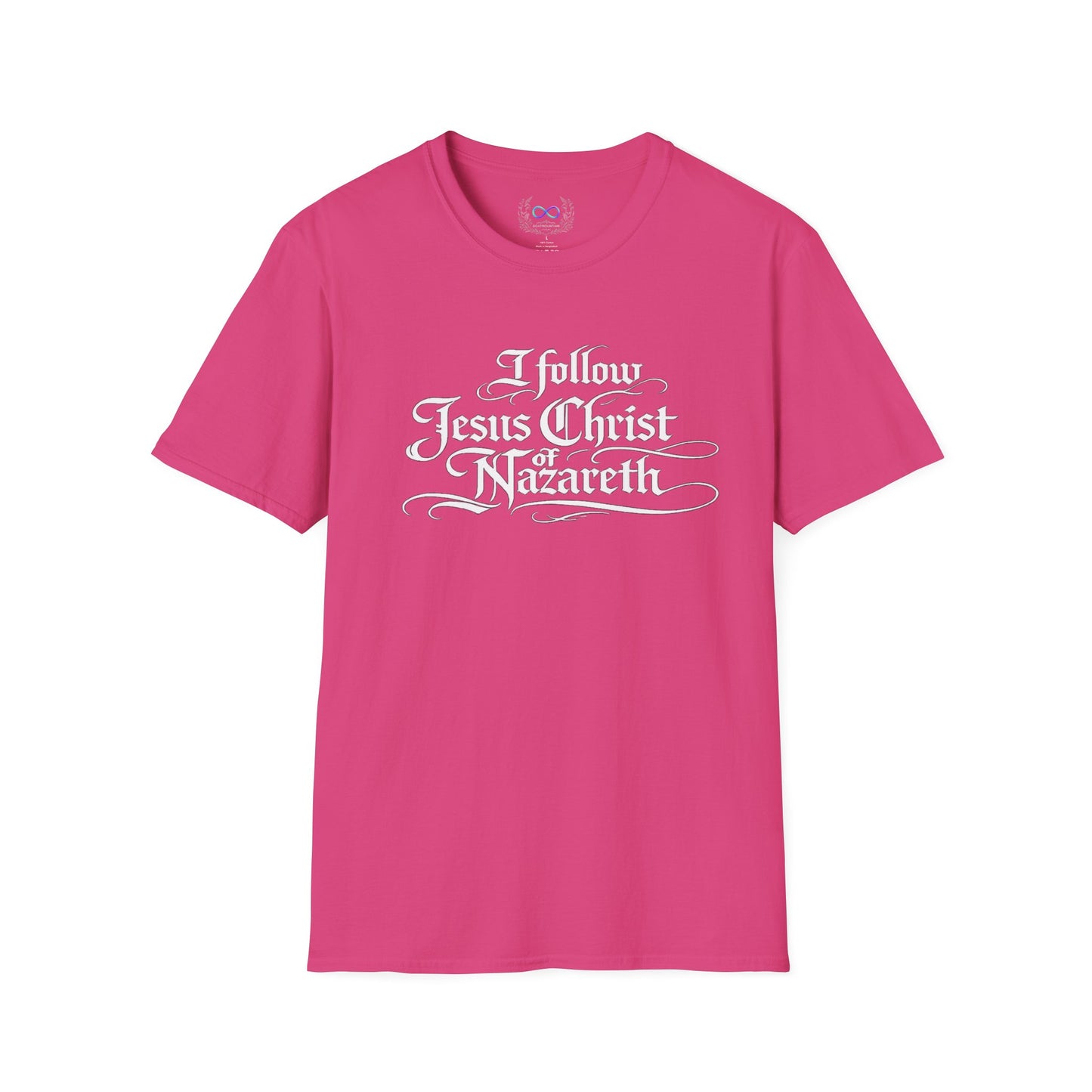 I Follow Jesus Christ of Nazareth T-Shirt