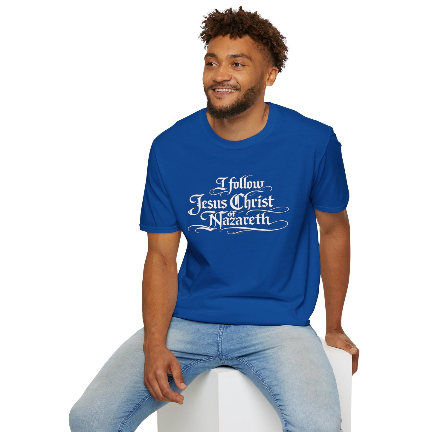 I Follow Jesus Christ of Nazareth T-Shirt