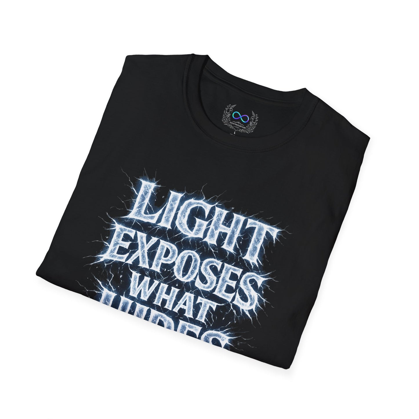 Light Exposes What Hides T-Shirt