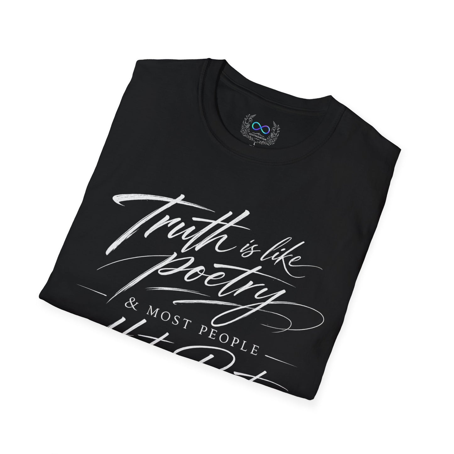 Truth Is Like Poetry - T-Shirt