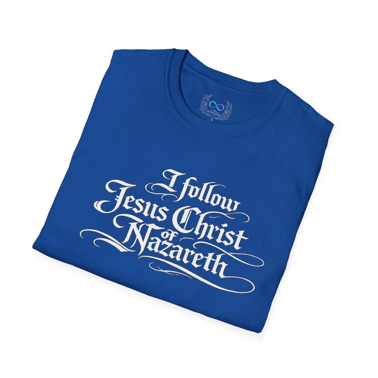 I Follow Jesus Christ of Nazareth T-Shirt